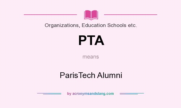 What does PTA mean? It stands for ParisTech Alumni