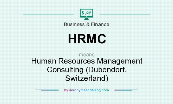 What does HRMC mean? It stands for Human Resources Management Consulting (Dubendorf, Switzerland)