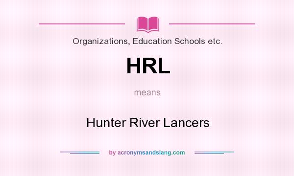 What does HRL mean? It stands for Hunter River Lancers