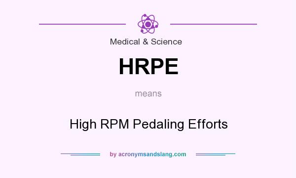 What does HRPE mean? It stands for High RPM Pedaling Efforts