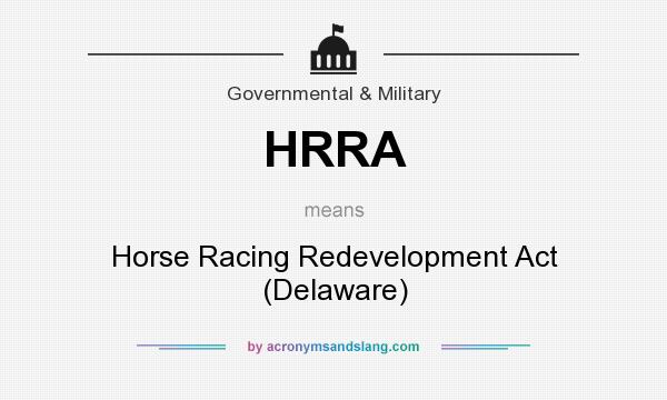 What does HRRA mean? It stands for Horse Racing Redevelopment Act (Delaware)