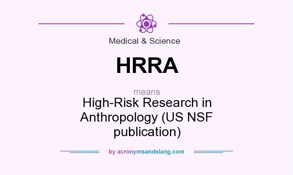 What does HRRA mean? It stands for High-Risk Research in Anthropology (US NSF publication)