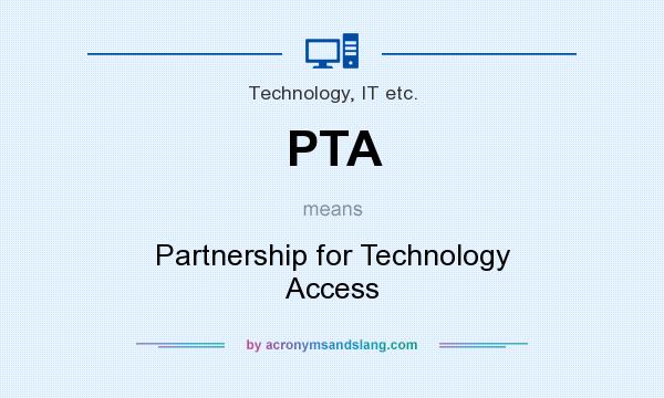 What does PTA mean? It stands for Partnership for Technology Access