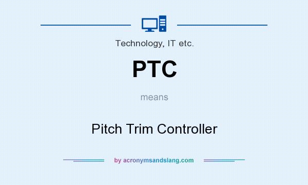 What does PTC mean? It stands for Pitch Trim Controller
