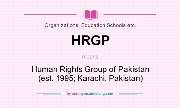 What does HRGP mean? It stands for Human Rights Group of Pakistan (est. 1995; Karachi, Pakistan)