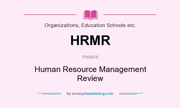 What does HRMR mean? It stands for Human Resource Management Review