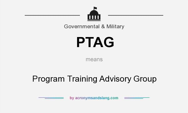 What does PTAG mean? It stands for Program Training Advisory Group