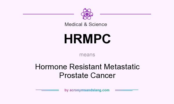 What does HRMPC mean? It stands for Hormone Resistant Metastatic Prostate Cancer