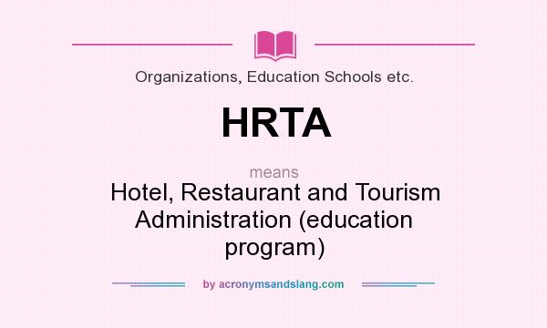 What does HRTA mean? It stands for Hotel, Restaurant and Tourism Administration (education program)