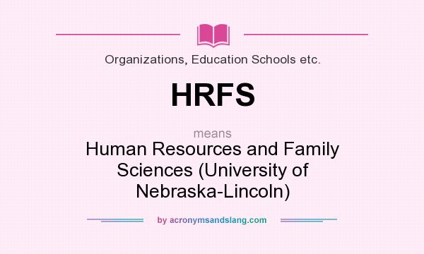 What does HRFS mean? It stands for Human Resources and Family Sciences (University of Nebraska-Lincoln)