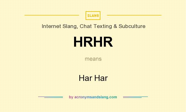 What does HRHR mean? It stands for Har Har