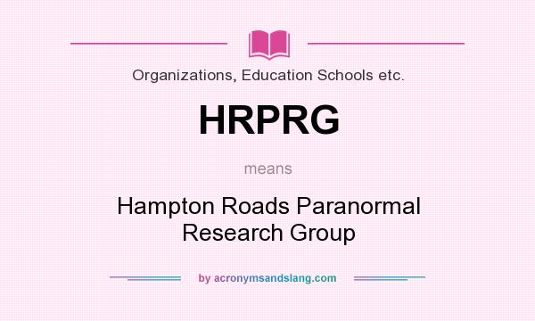 What does HRPRG mean? It stands for Hampton Roads Paranormal Research Group