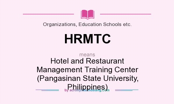 What does HRMTC mean? It stands for Hotel and Restaurant Management Training Center (Pangasinan State University, Philippines)