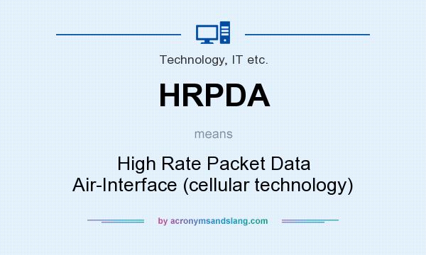 What does HRPDA mean? It stands for High Rate Packet Data Air-Interface (cellular technology)