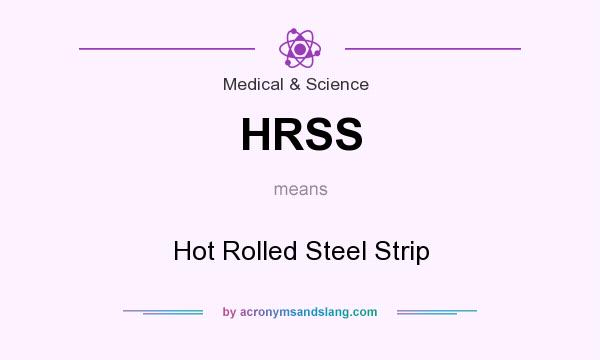 What does HRSS mean? It stands for Hot Rolled Steel Strip