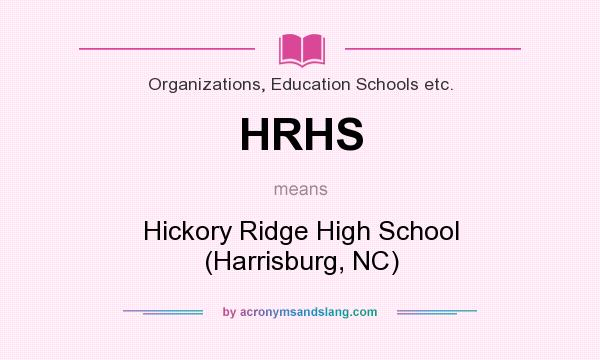 What does HRHS mean? It stands for Hickory Ridge High School (Harrisburg, NC)