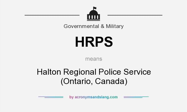 What does HRPS mean? It stands for Halton Regional Police Service (Ontario, Canada)