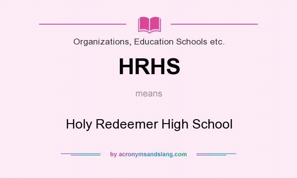 What does HRHS mean? It stands for Holy Redeemer High School
