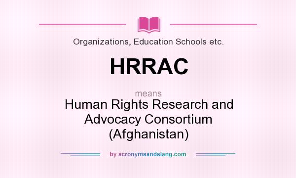 What does HRRAC mean? It stands for Human Rights Research and Advocacy Consortium (Afghanistan)