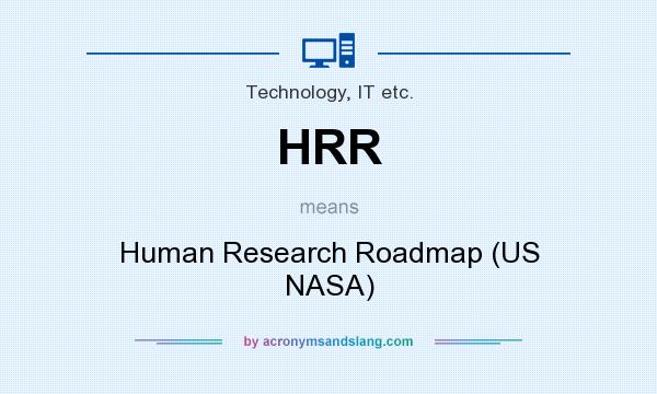 What does HRR mean? It stands for Human Research Roadmap (US NASA)