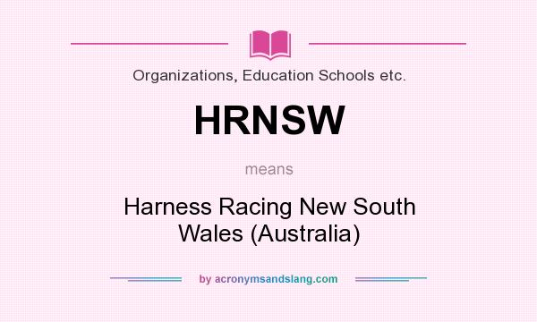 What does HRNSW mean? It stands for Harness Racing New South Wales (Australia)