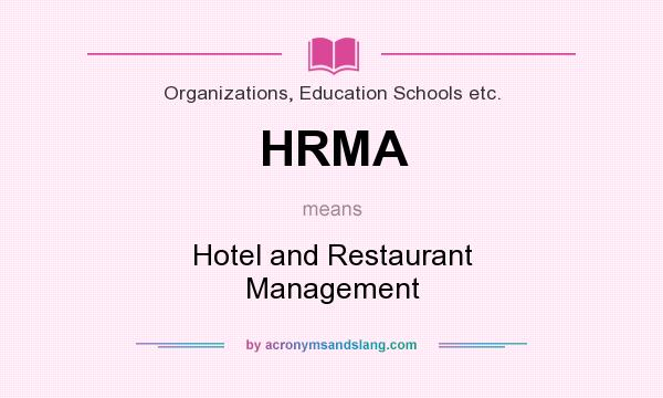 What does HRMA mean? It stands for Hotel and Restaurant Management