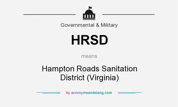 What does HRSD mean? It stands for Hampton Roads Sanitation District (Virginia)