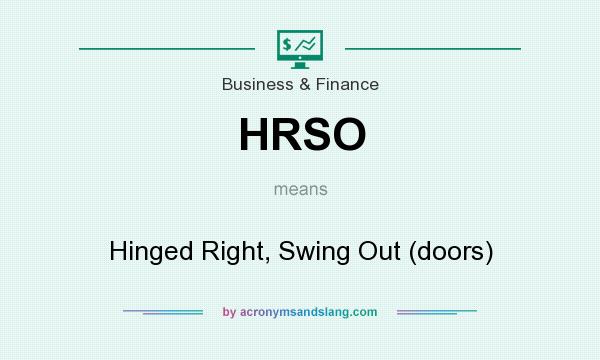 What does HRSO mean? It stands for Hinged Right, Swing Out (doors)