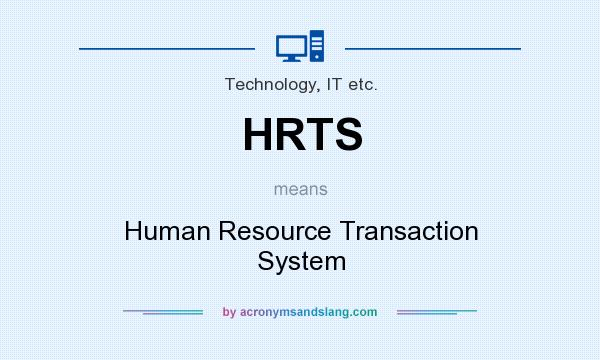 What does HRTS mean? It stands for Human Resource Transaction System