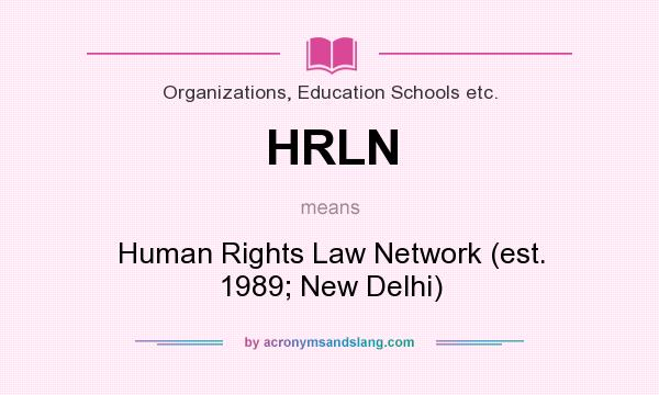 What does HRLN mean? It stands for Human Rights Law Network (est. 1989; New Delhi)