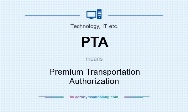 What does PTA mean? It stands for Premium Transportation Authorization