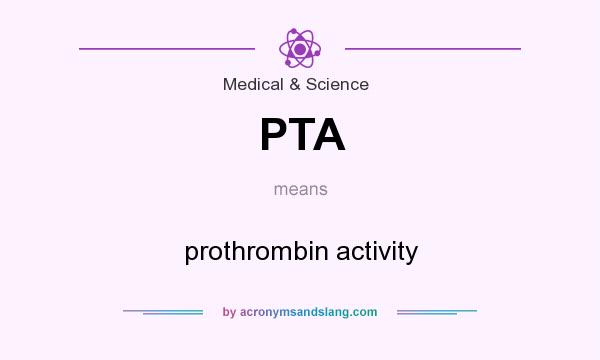 What does PTA mean? It stands for prothrombin activity
