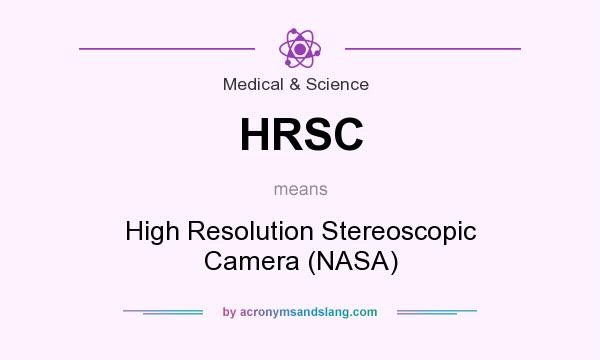 What does HRSC mean? It stands for High Resolution Stereoscopic Camera (NASA)