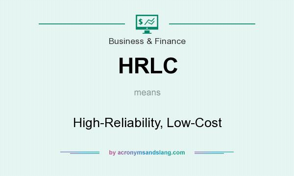 What does HRLC mean? It stands for High-Reliability, Low-Cost