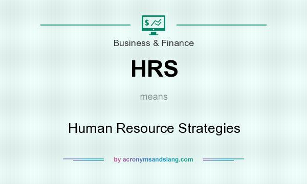 What does HRS mean? It stands for Human Resource Strategies