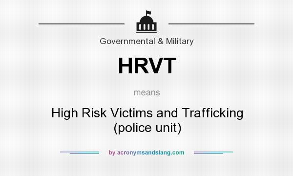 What does HRVT mean? It stands for High Risk Victims and Trafficking (police unit)