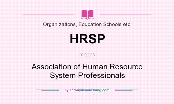 What does HRSP mean? It stands for Association of Human Resource System Professionals