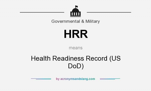What does HRR mean? It stands for Health Readiness Record (US DoD)