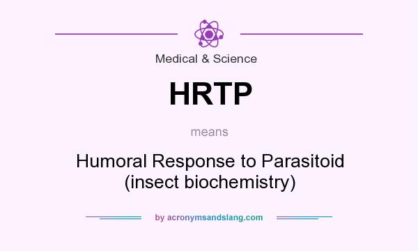 What does HRTP mean? It stands for Humoral Response to Parasitoid (insect biochemistry)