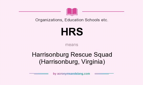 What does HRS mean? It stands for Harrisonburg Rescue Squad (Harrisonburg, Virginia)