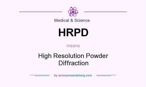 What does HRPD mean? It stands for High Resolution Powder Diffraction