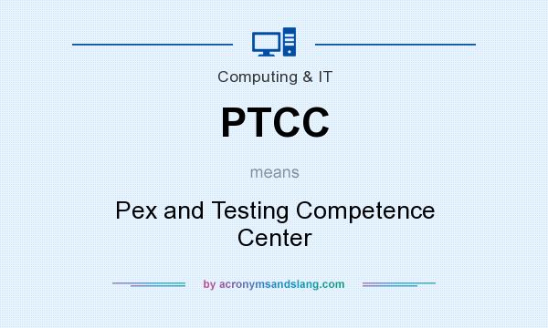 What does PTCC mean? It stands for Pex and Testing Competence Center