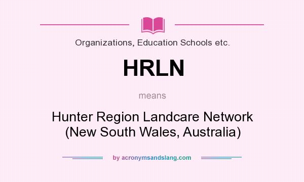 What does HRLN mean? It stands for Hunter Region Landcare Network (New South Wales, Australia)