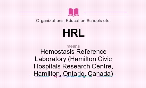 What does HRL mean? It stands for Hemostasis Reference Laboratory (Hamilton Civic Hospitals Research Centre, Hamilton, Ontario, Canada)