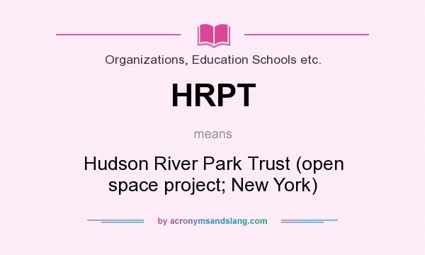 What does HRPT mean? It stands for Hudson River Park Trust (open space project; New York)