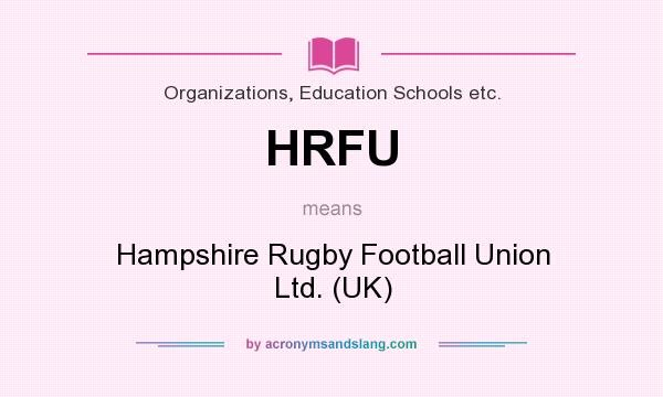 What does HRFU mean? It stands for Hampshire Rugby Football Union Ltd. (UK)