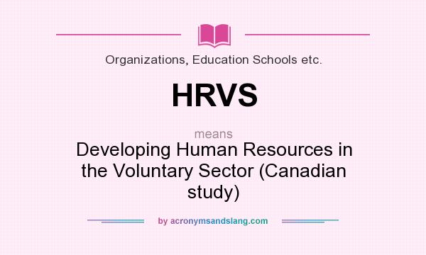 What does HRVS mean? It stands for Developing Human Resources in the Voluntary Sector (Canadian study)