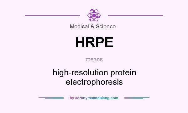 What does HRPE mean? It stands for high-resolution protein electrophoresis