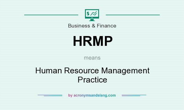 What does HRMP mean? It stands for Human Resource Management Practice