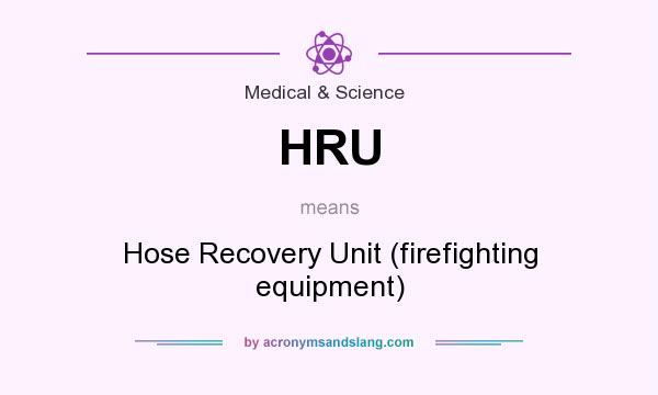 What does HRU mean? It stands for Hose Recovery Unit (firefighting equipment)